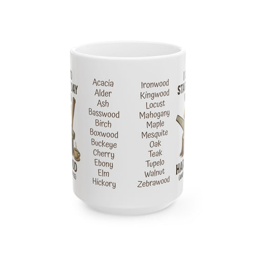 Funny Woodworking Mug with 22 Hardwoods | 15oz Ceramic Coffee or Tea Cup | Locally Grown Gifts | Woodworker Gift