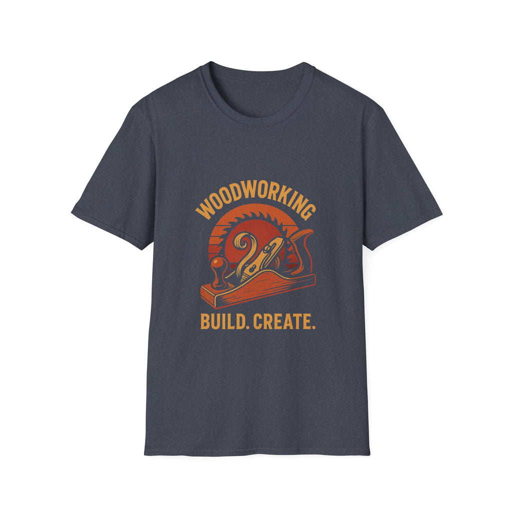 Woodworking...Build Create Unisex Softstyle T-Shirt