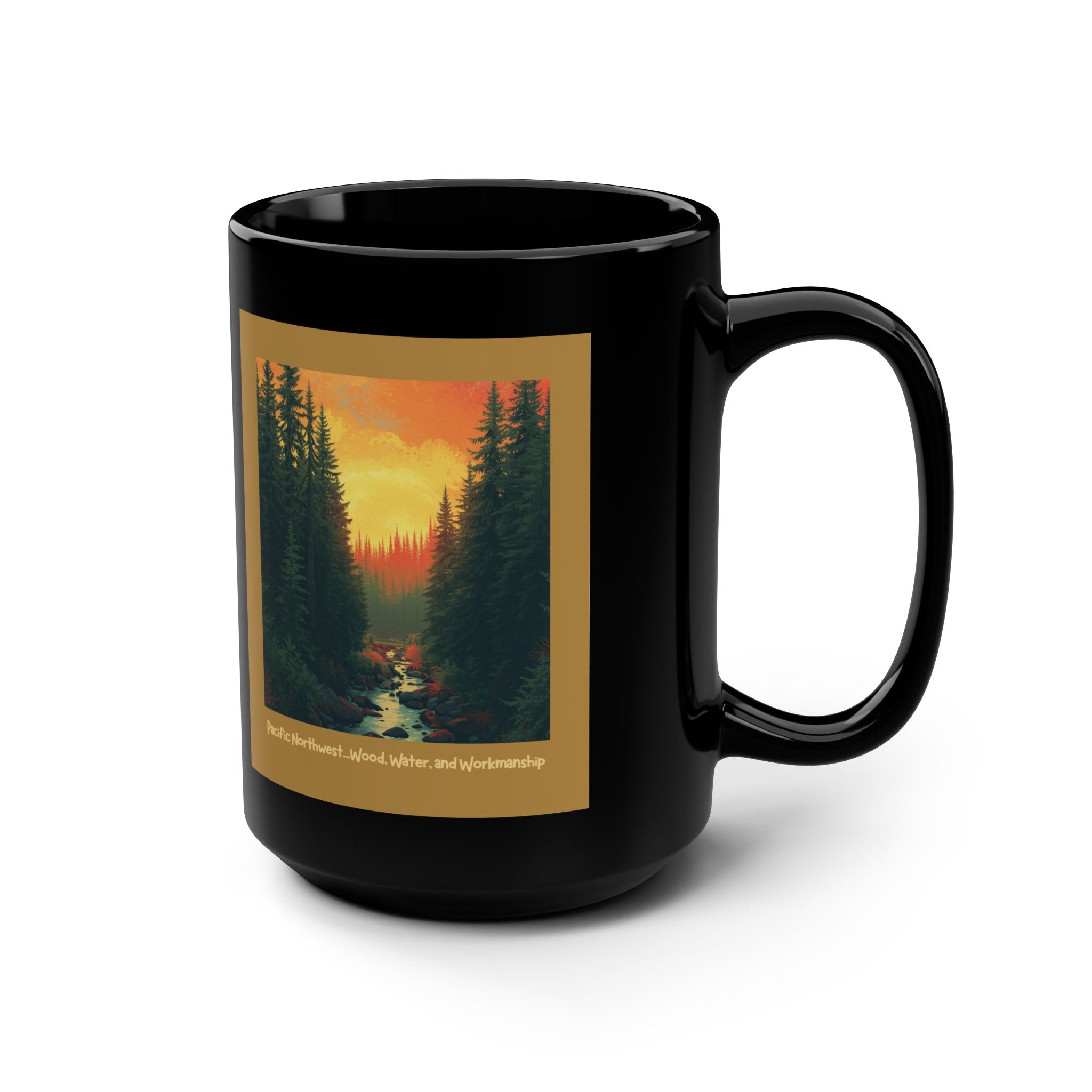 The Pacific Northwest… Where the Mountains Grow the Wood — 15oz Black Ceramic Mug