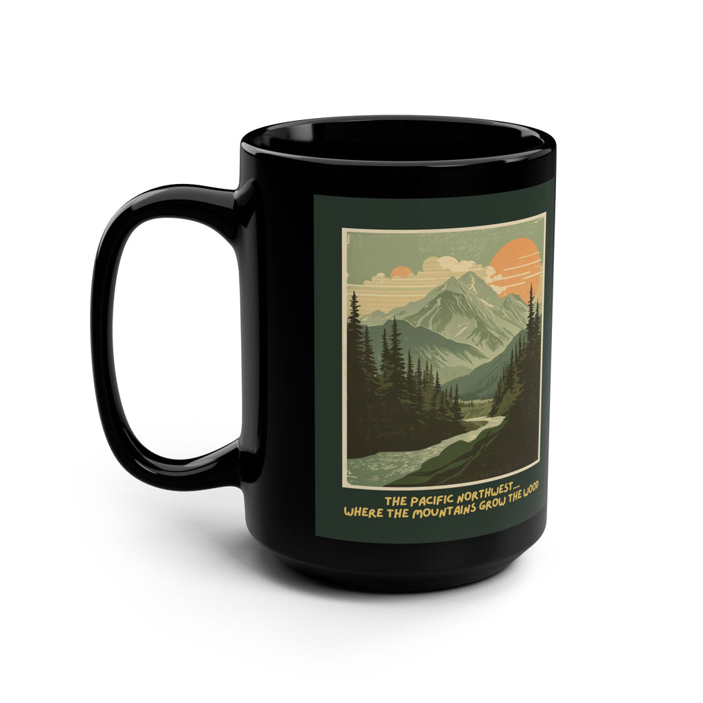Pacific Northwest “Where the Mountains Grow the Wood” Coffee Mug – 15oz PNW Mountain Design