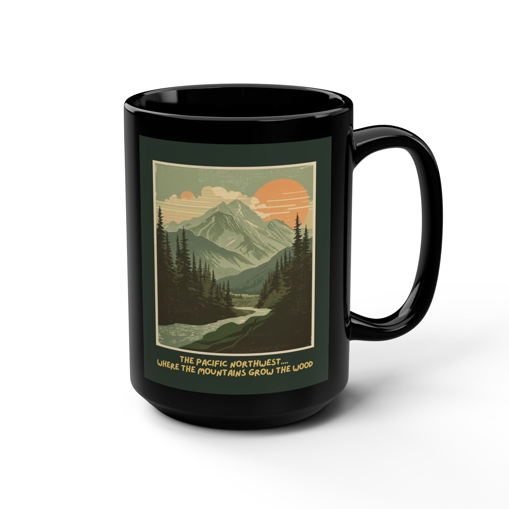 Pacific Northwest “Where the Mountains Grow the Wood” Coffee Mug – 15oz PNW Mountain Design