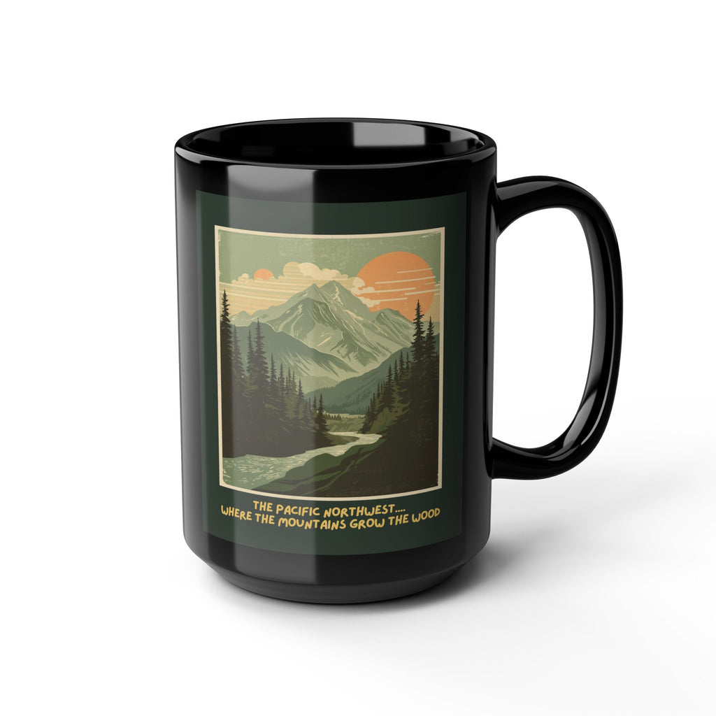 Pacific Northwest “Where the Mountains Grow the Wood” Coffee Mug – 15oz PNW Mountain Design